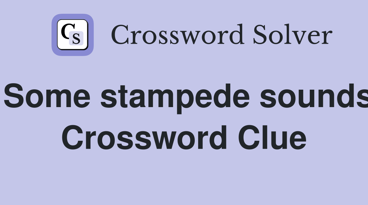 Some stampede sounds Crossword Clue