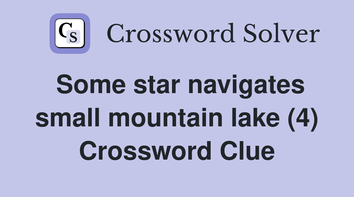 Some star navigates small mountain lake (4) Crossword Clue