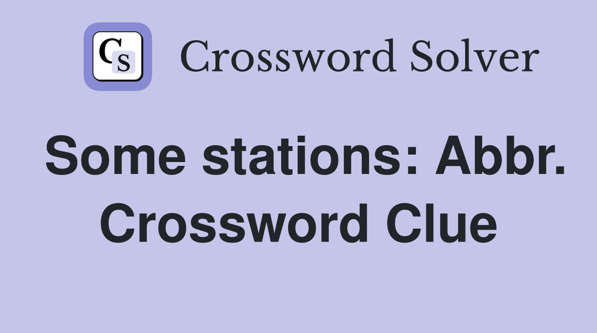Some stations: Abbr. Crossword Clue