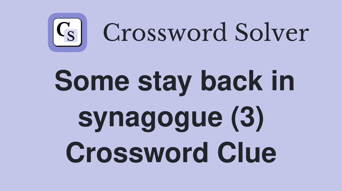 Some stay back in synagogue (3) Crossword Clue