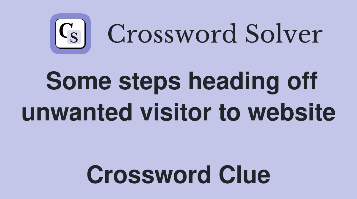 Some steps heading off unwanted visitor to website  Crossword Clue