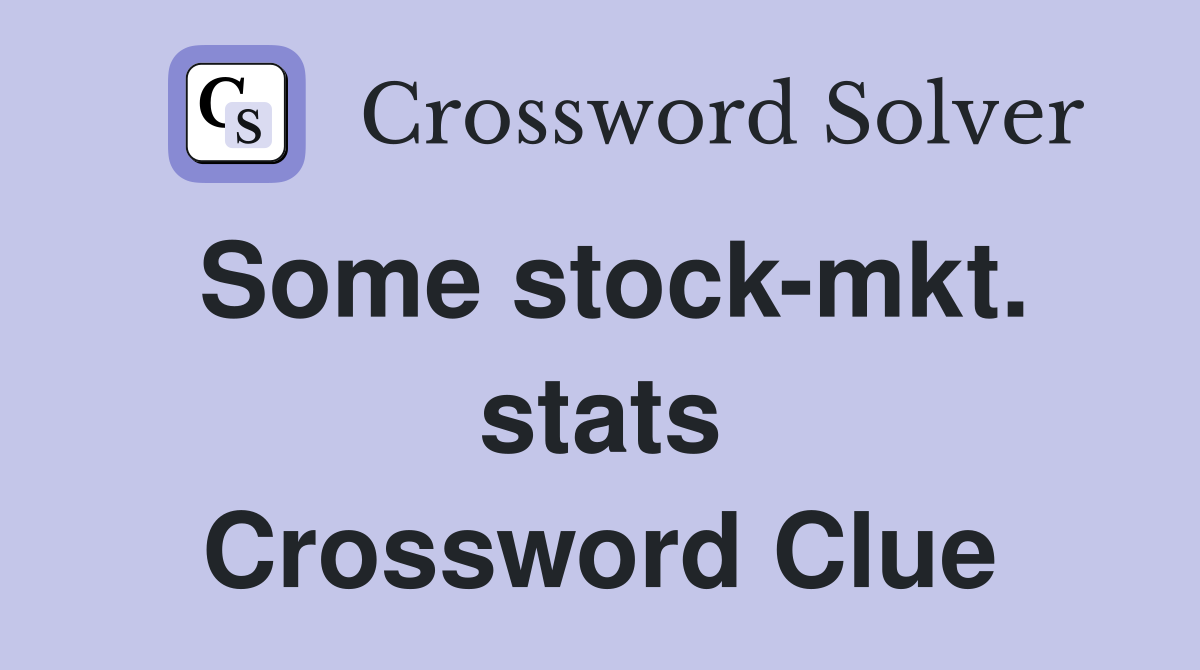 Some stock-mkt. stats Crossword Clue