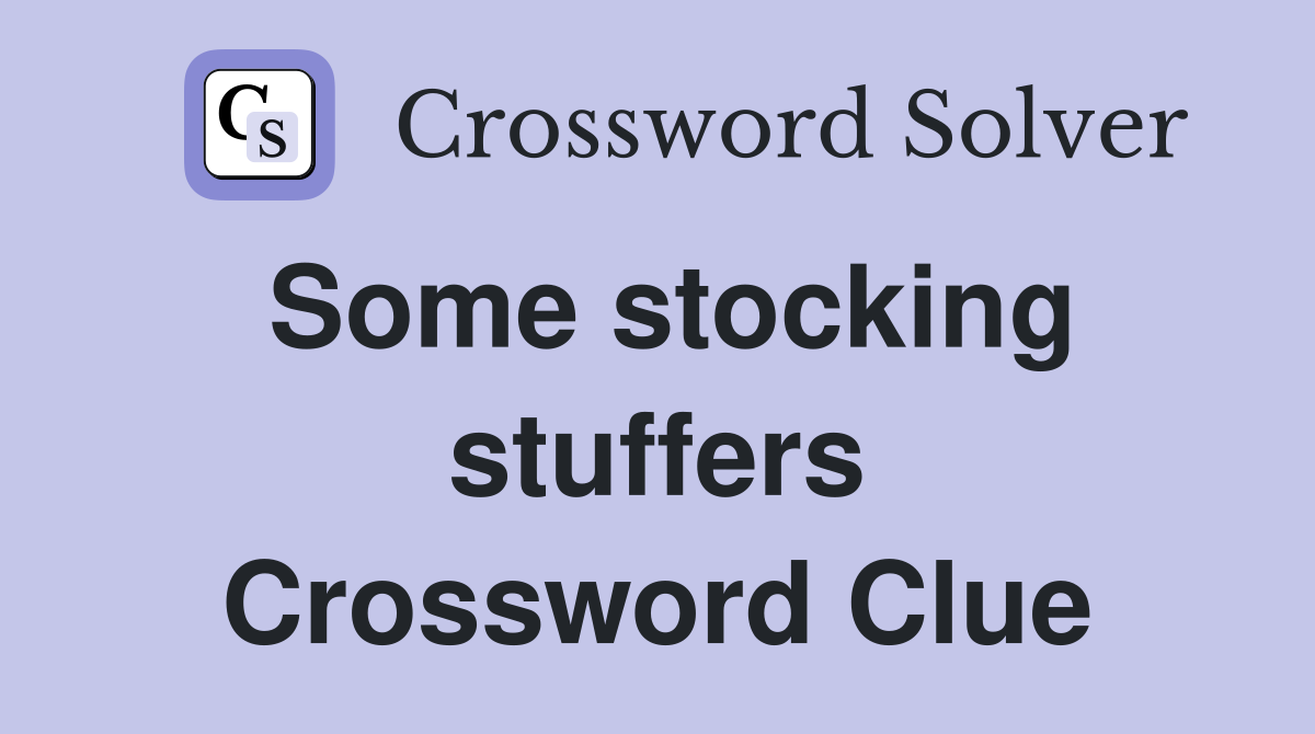 Some stocking stuffers Crossword Clue
