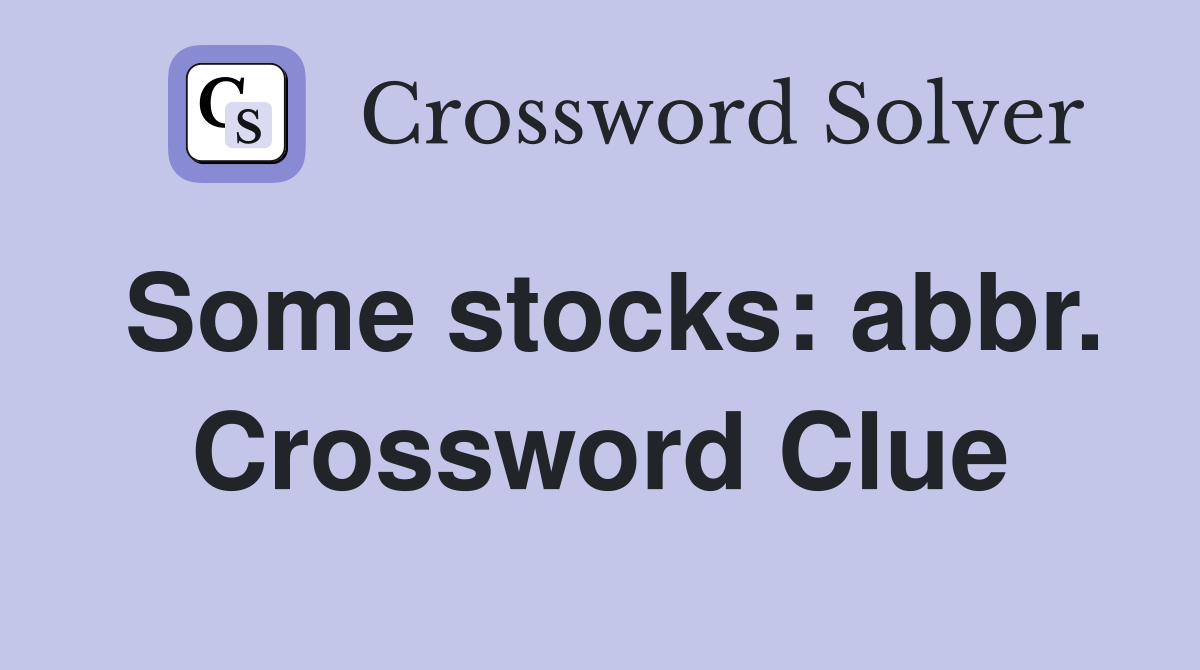 Some stocks: abbr. Crossword Clue