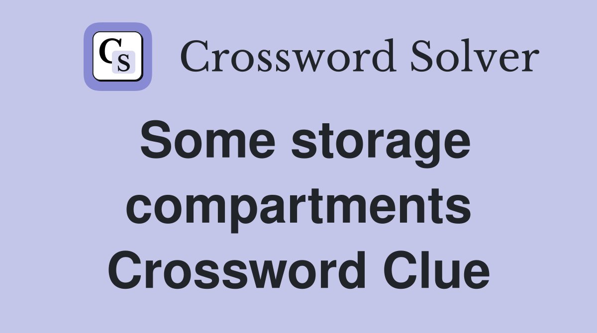 Some storage compartments Crossword Clue