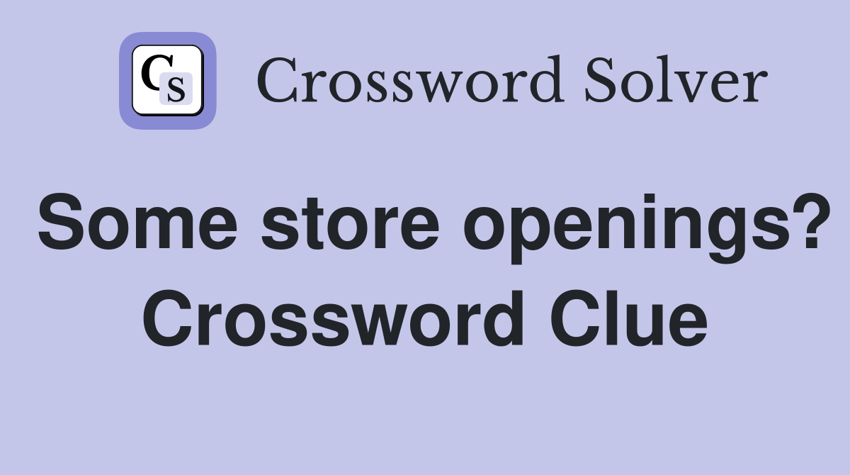 Some store openings? Crossword Clue