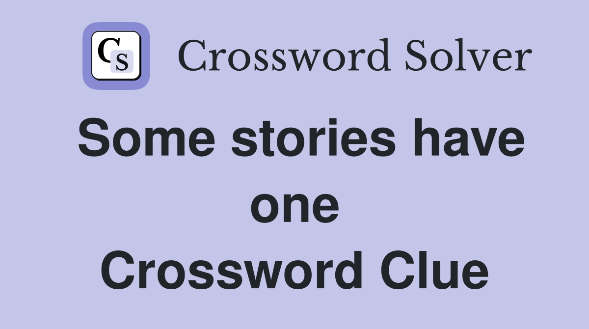 Some stories have one Crossword Clue