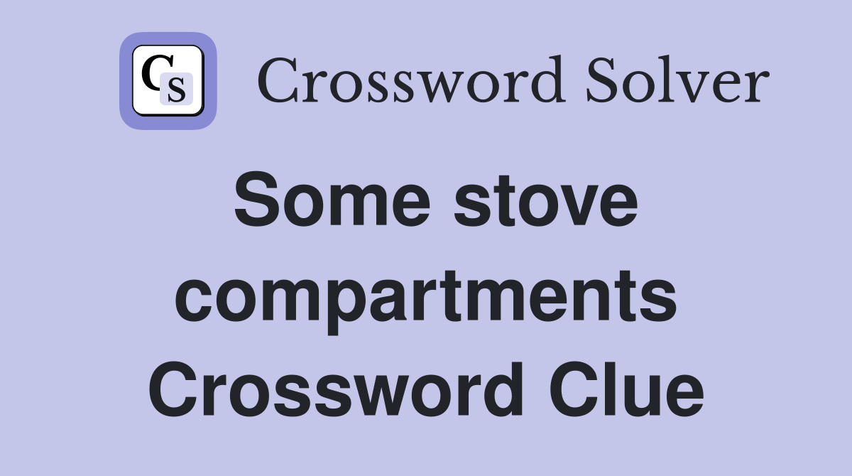 Some stove compartments Crossword Clue