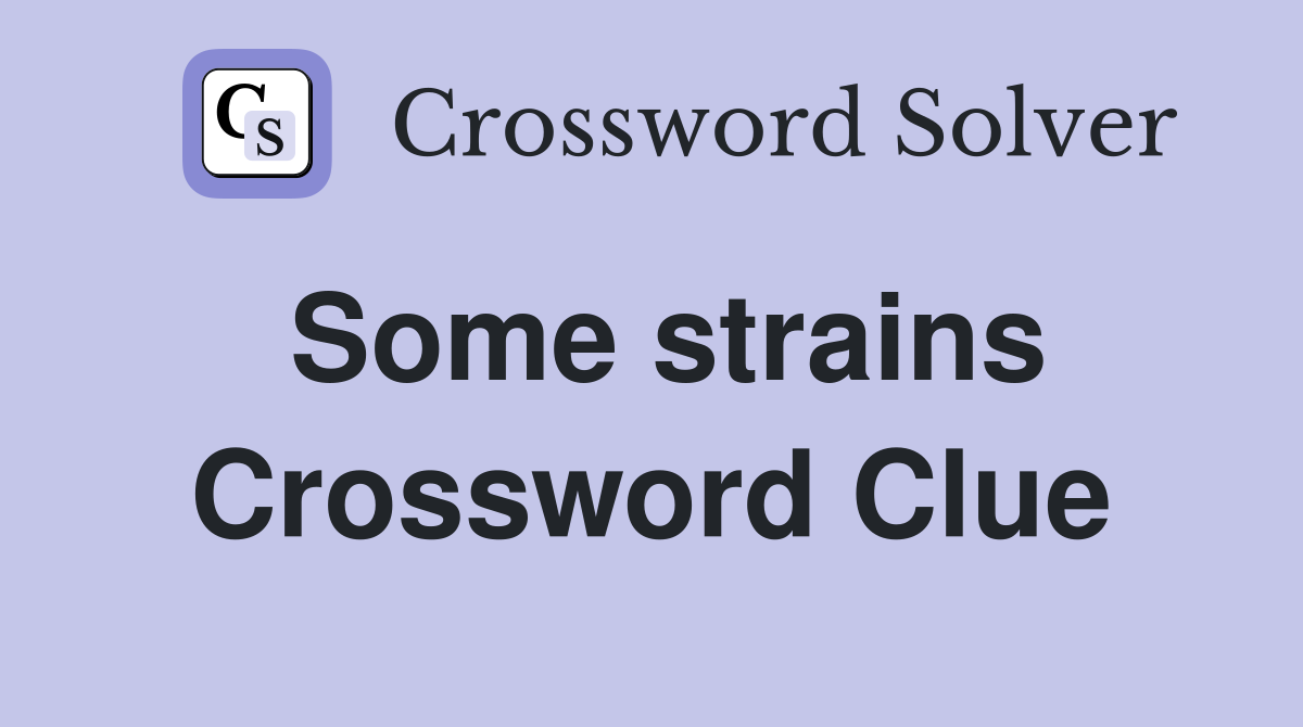 Some strains Crossword Clue