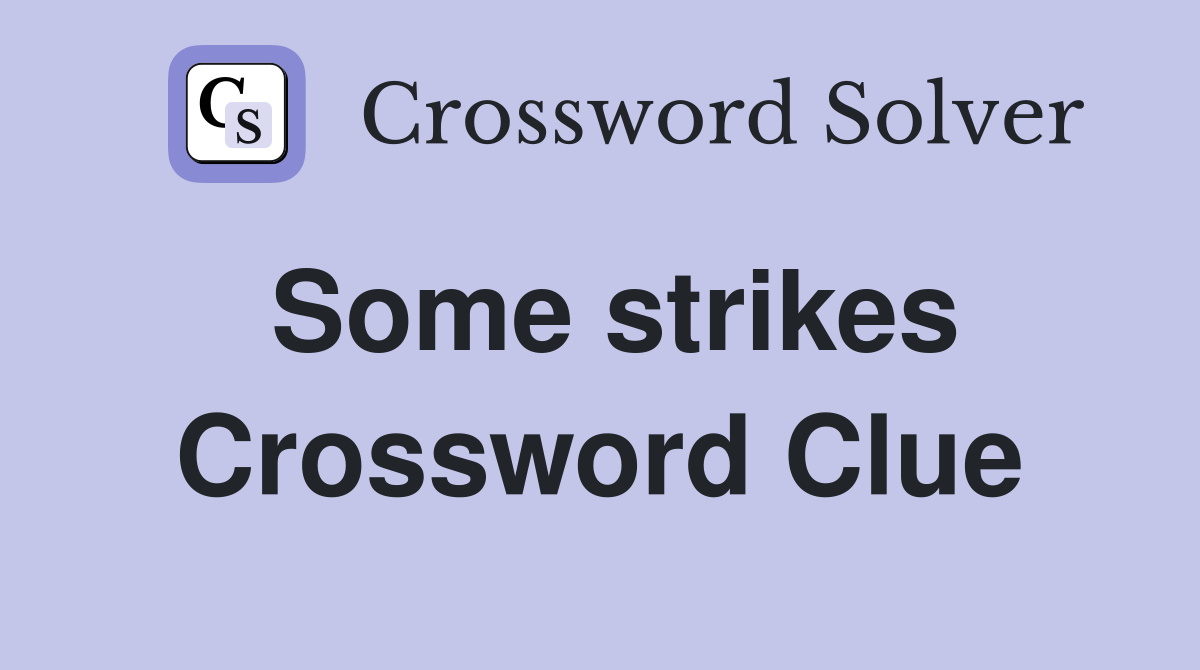 Some strikes Crossword Clue