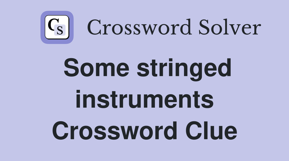 Some stringed instruments Crossword Clue