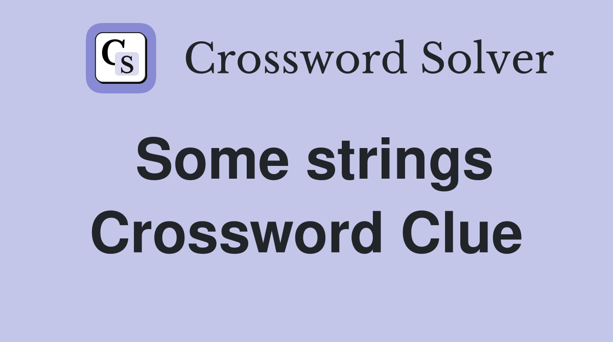 Some strings Crossword Clue