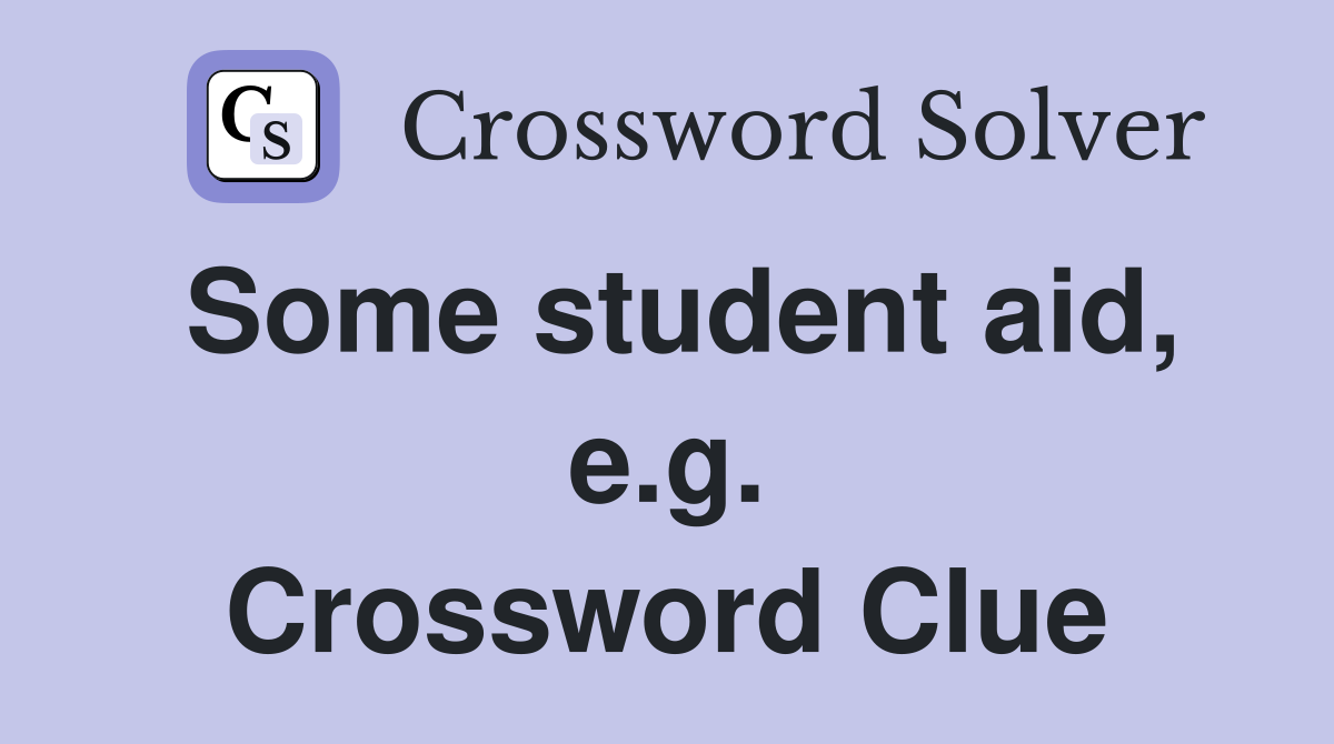 Some student aid, e.g. Crossword Clue