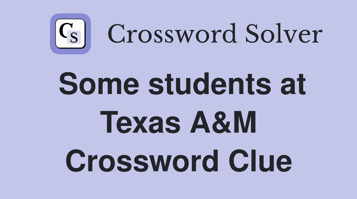 Some students at Texas A&M Crossword Clue