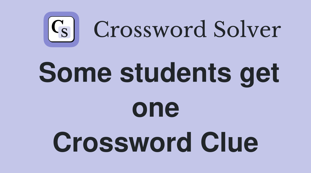Some students get one Crossword Clue