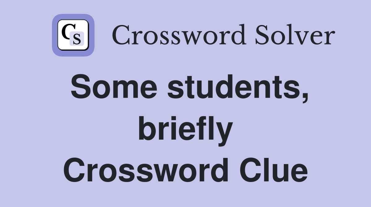 Some students, briefly Crossword Clue