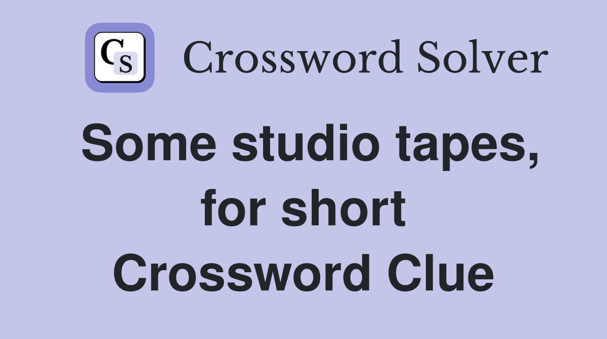 Some studio tapes, for short Crossword Clue