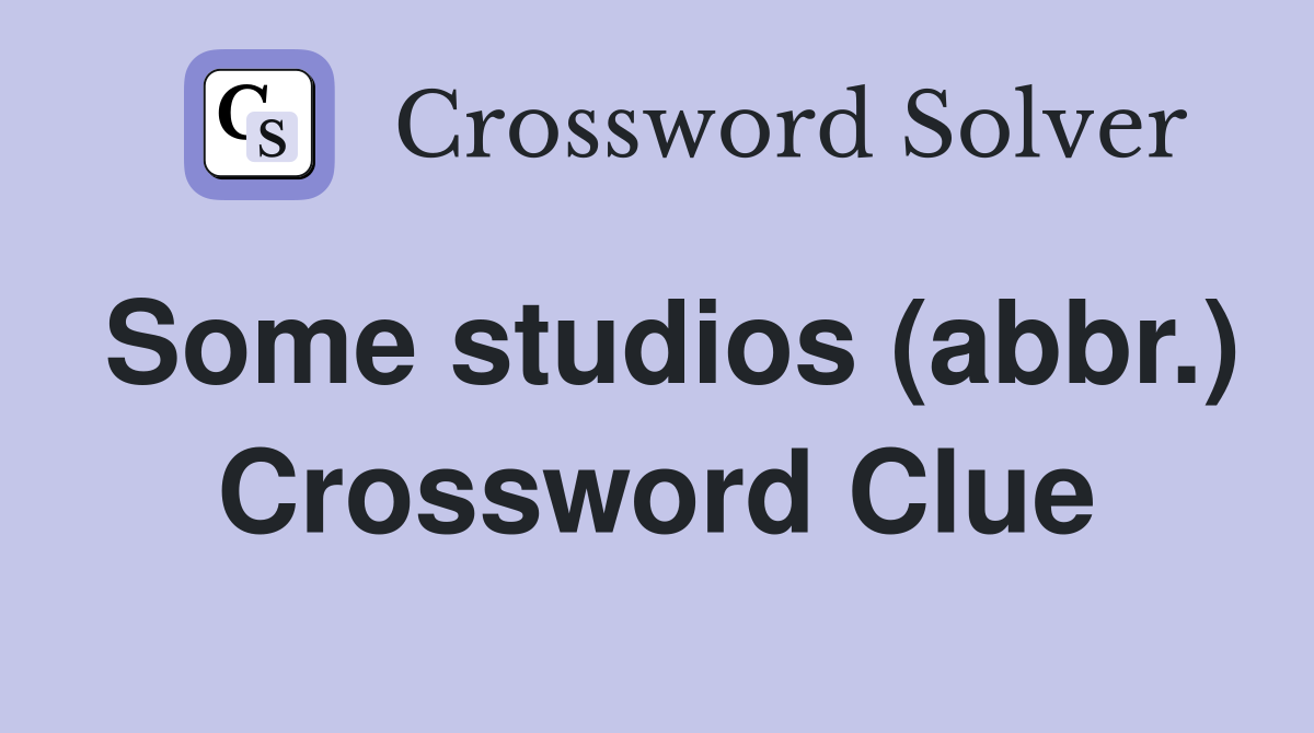 Some studios (abbr.) Crossword Clue