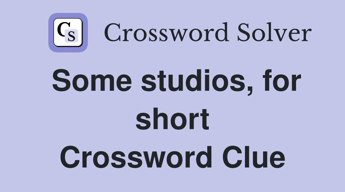 Some studios, for short Crossword Clue