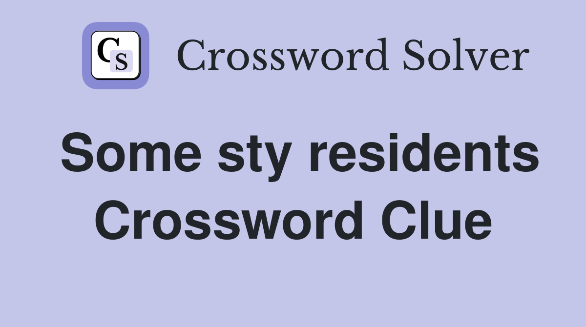 Some sty residents Crossword Clue