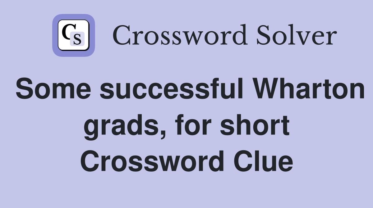 Some successful Wharton grads, for short Crossword Clue