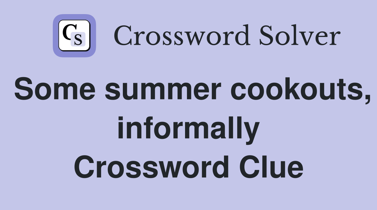 Some summer cookouts, informally Crossword Clue
