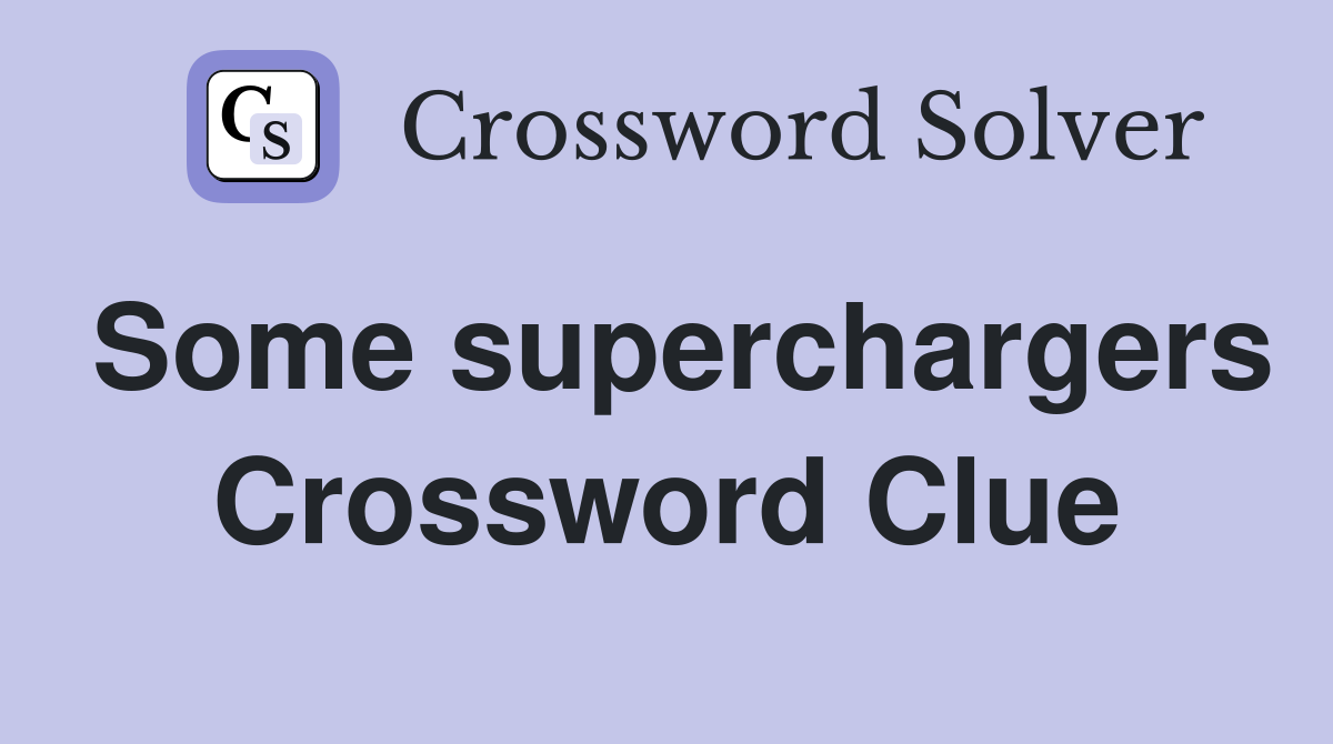 Some superchargers Crossword Clue
