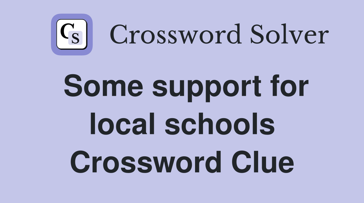 Some support for local schools Crossword Clue