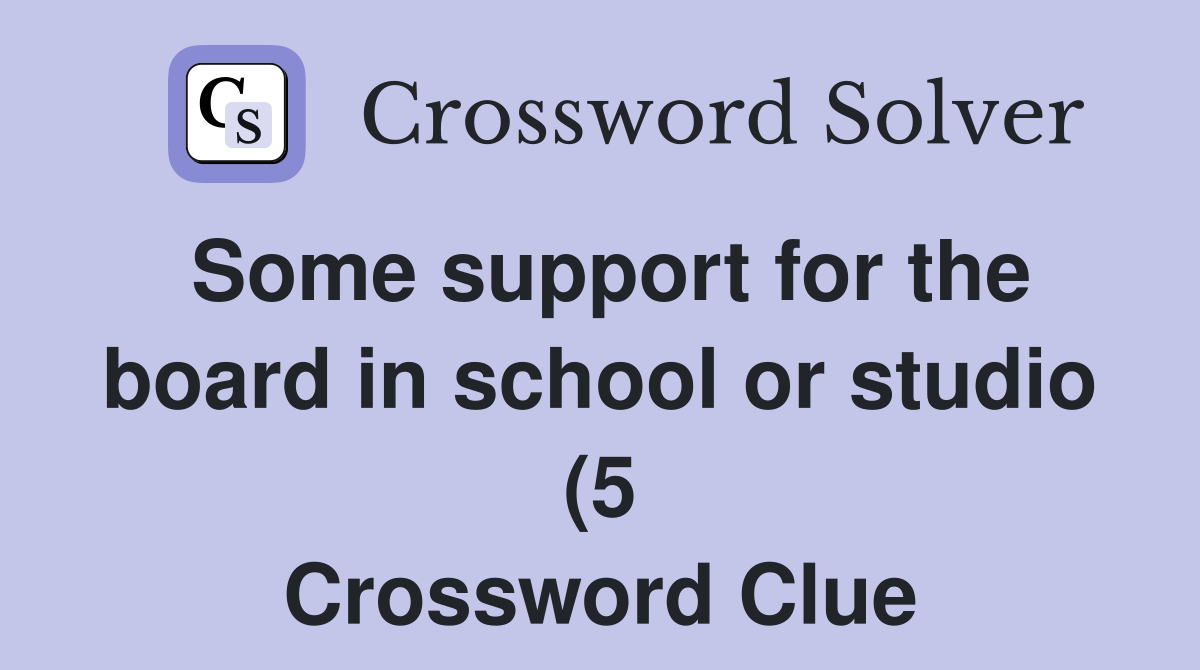 Some support for the board in school or studio (5) Crossword Clue Some support for the board in school or studio (5) Crossword Clue
