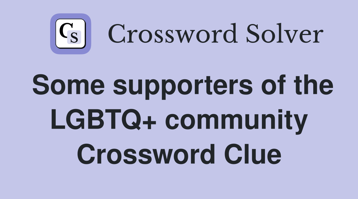 Some supporters of the LGBTQ+ community Crossword Clue