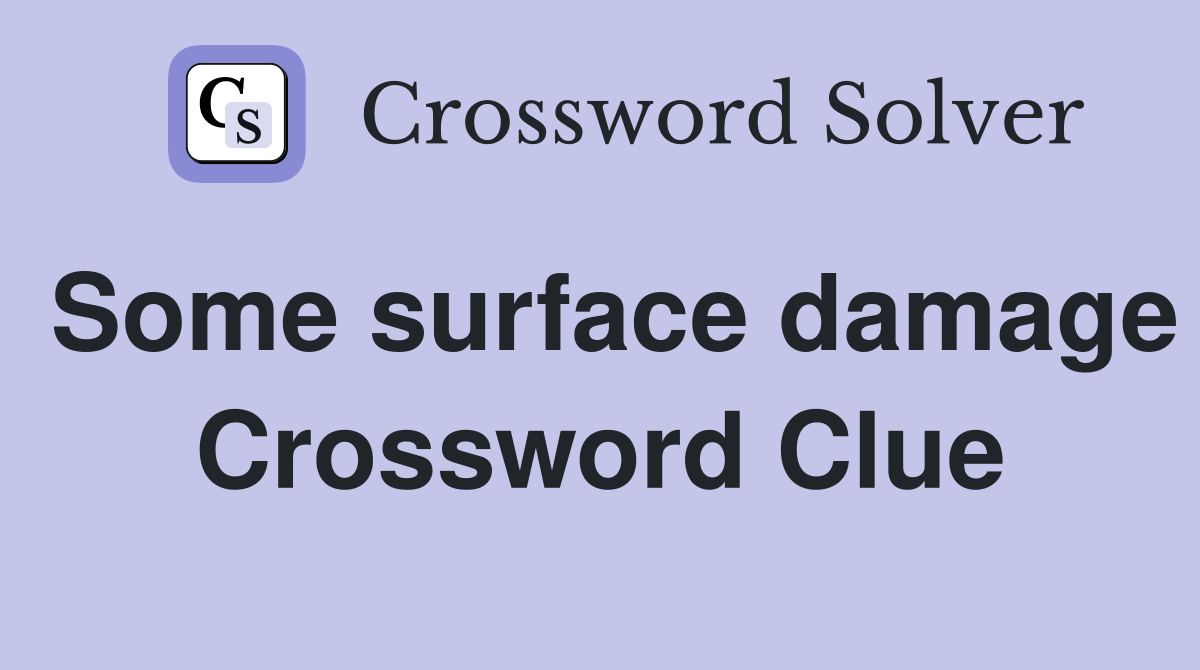 Some surface damage Crossword Clue