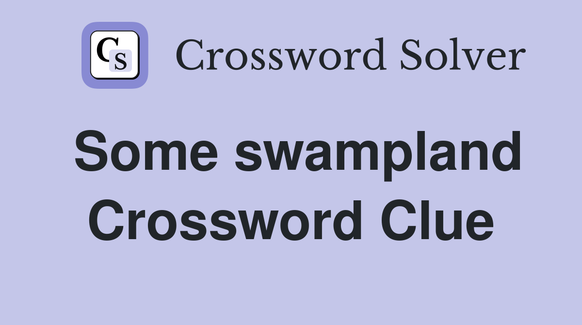 Some swampland Crossword Clue