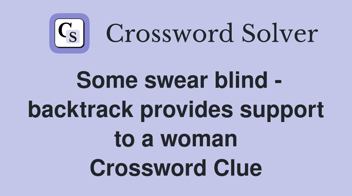 Some swear blind - backtrack provides support to a woman Crossword Clue