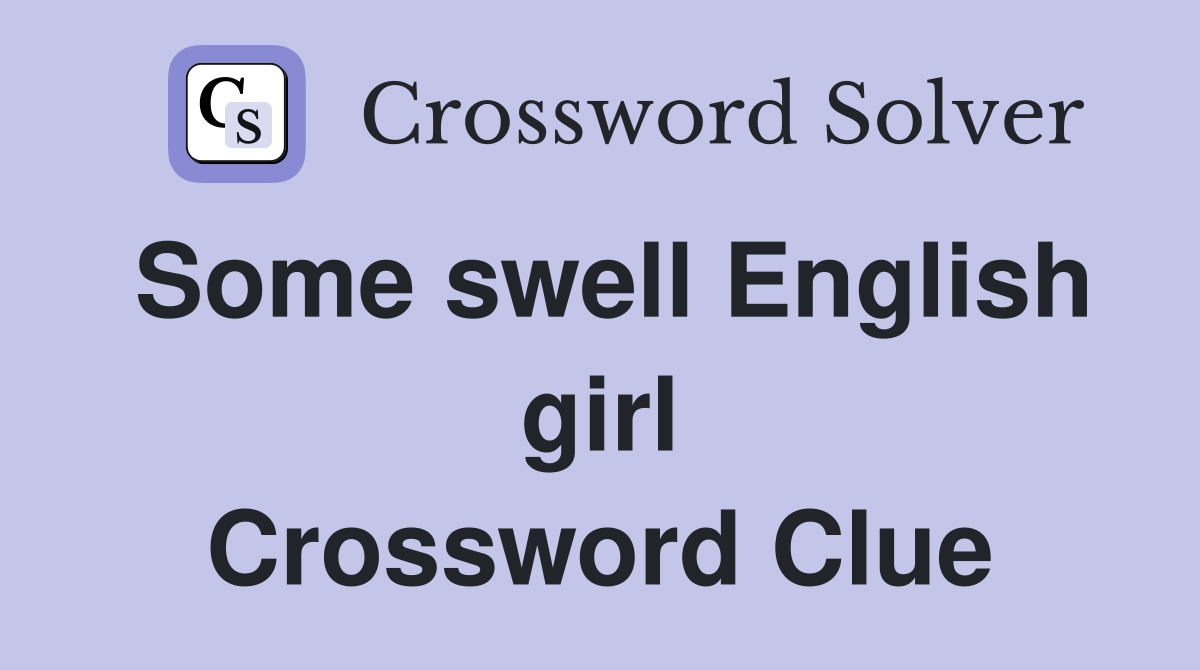 Some swell English girl Crossword Clue