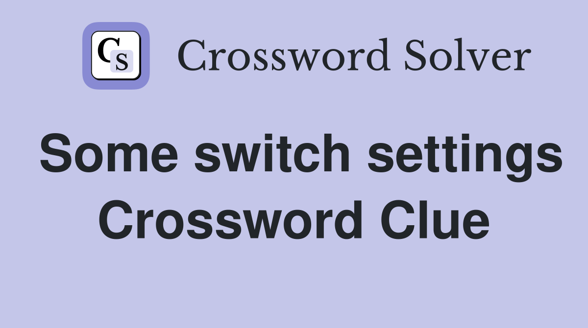 Some switch settings Crossword Clue