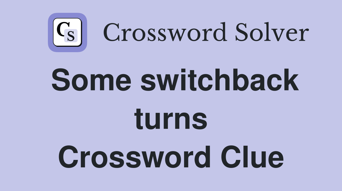 Some switchback turns Crossword Clue