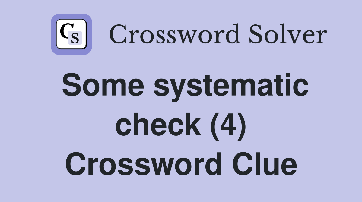 Some systematic check (4) Crossword Clue