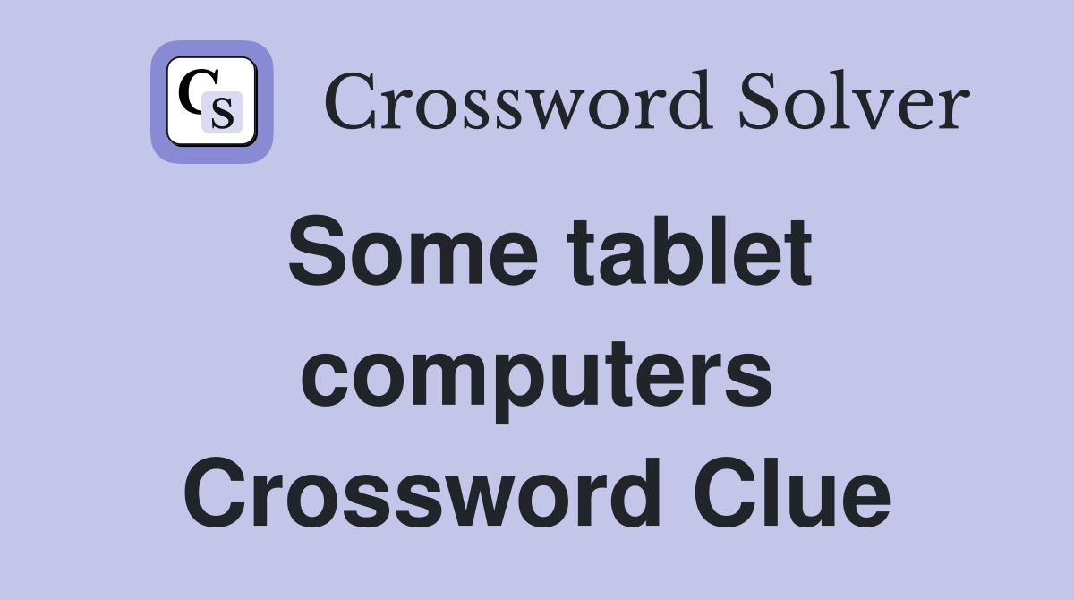 Some tablet computers Crossword Clue