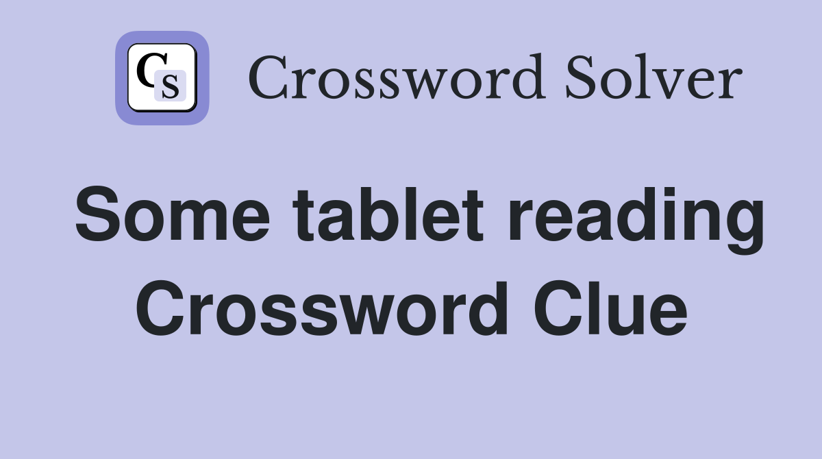 Some tablet reading Crossword Clue