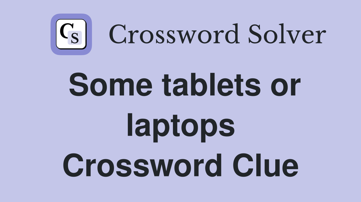 Some tablets or laptops Crossword Clue