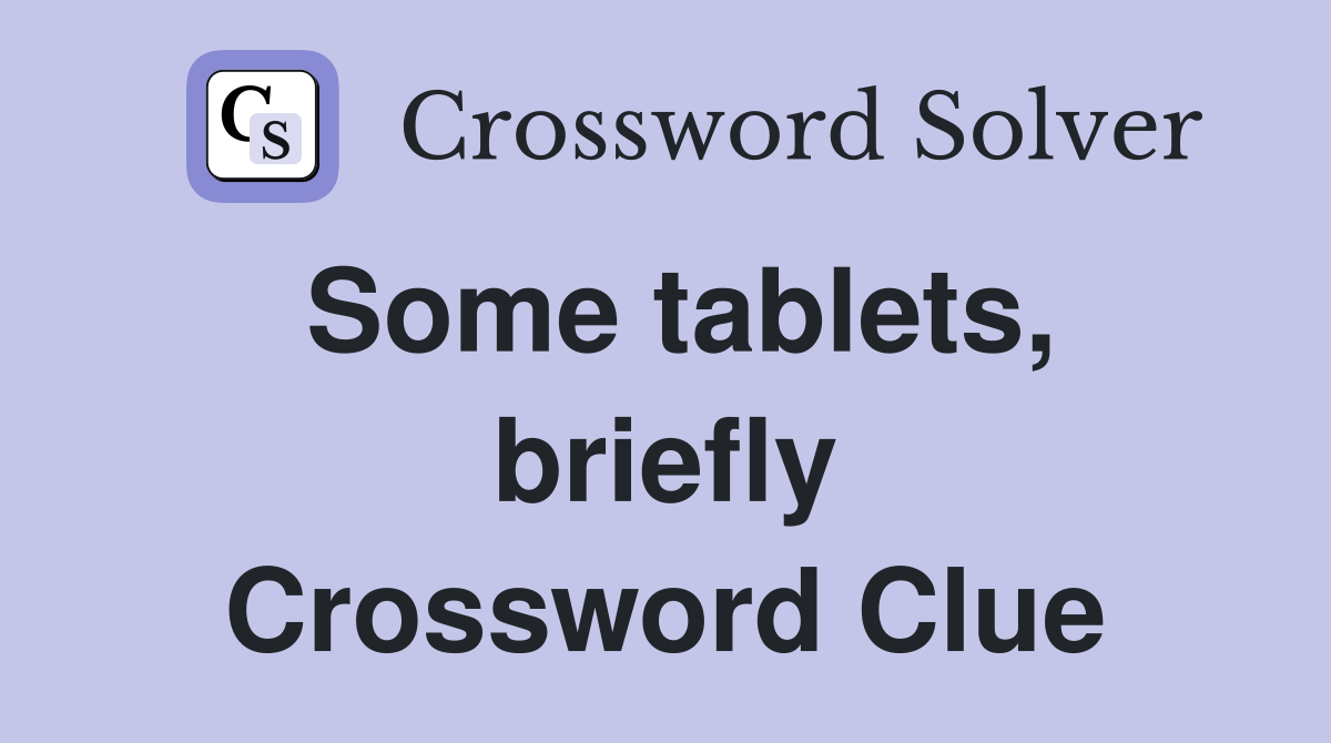 Some tablets, briefly Crossword Clue