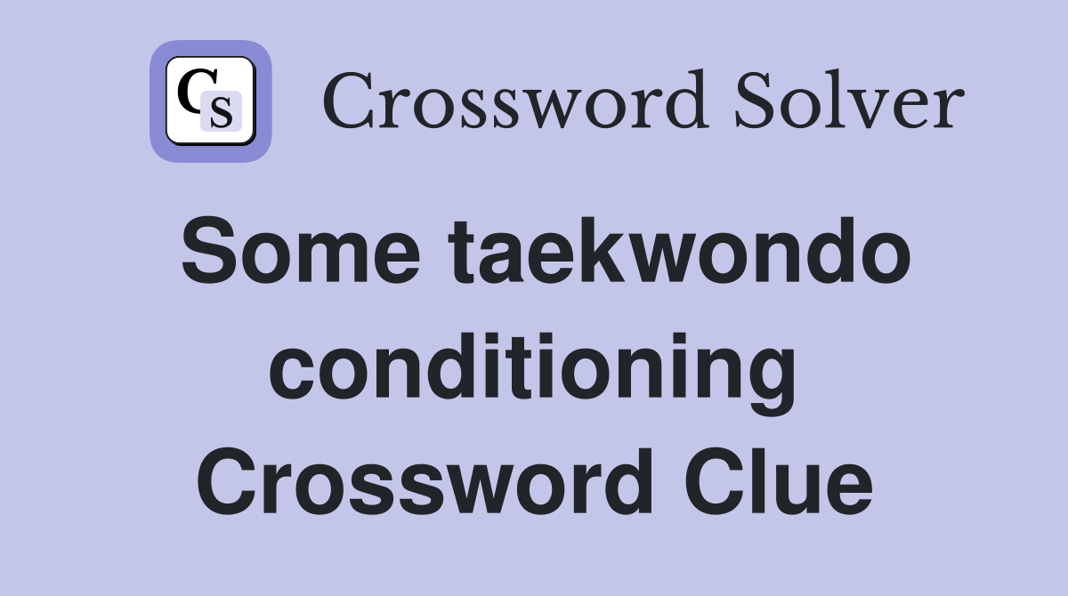 Some taekwondo conditioning Crossword Clue