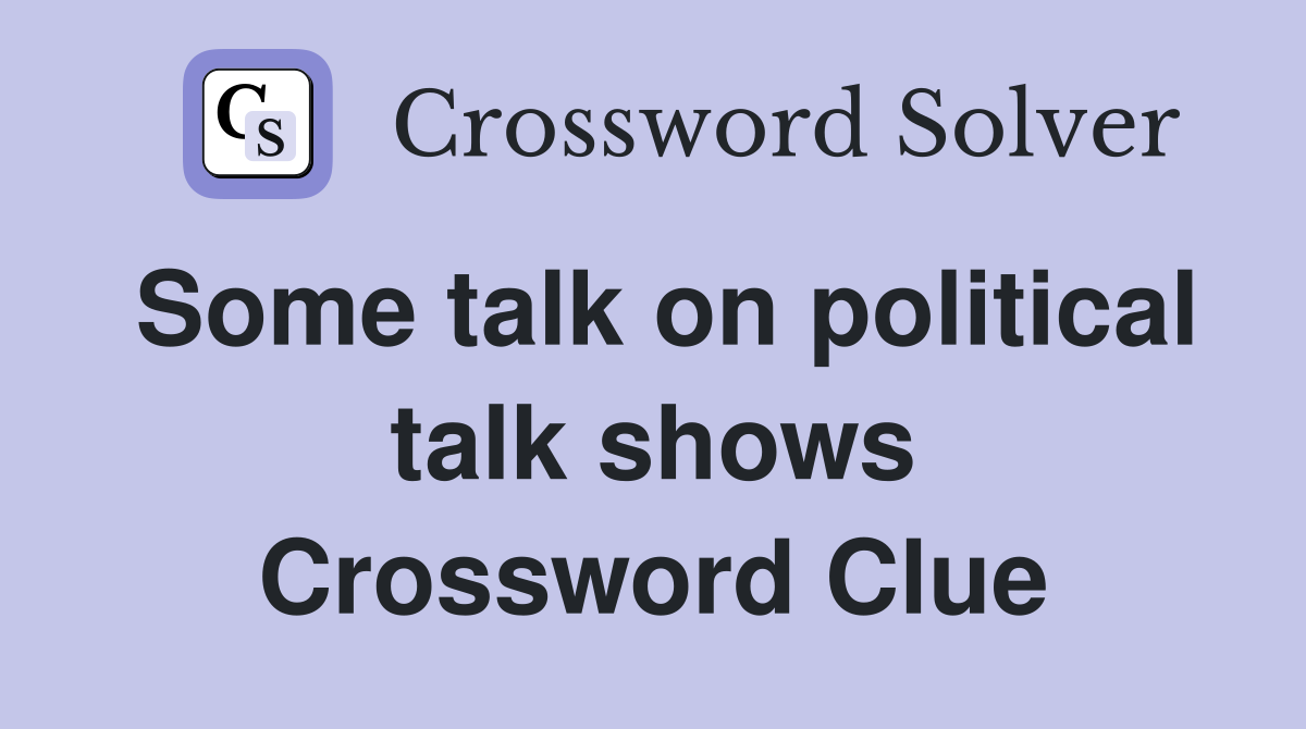 Some talk on political talk shows Crossword Clue