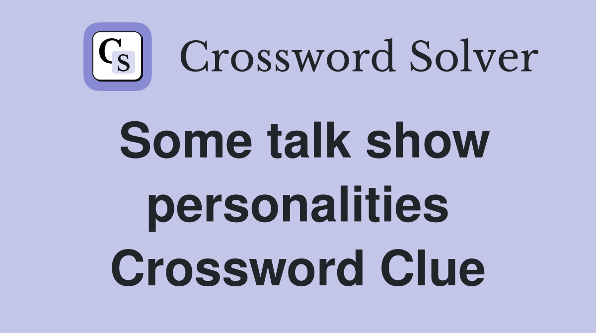 Some talk show personalities Crossword Clue