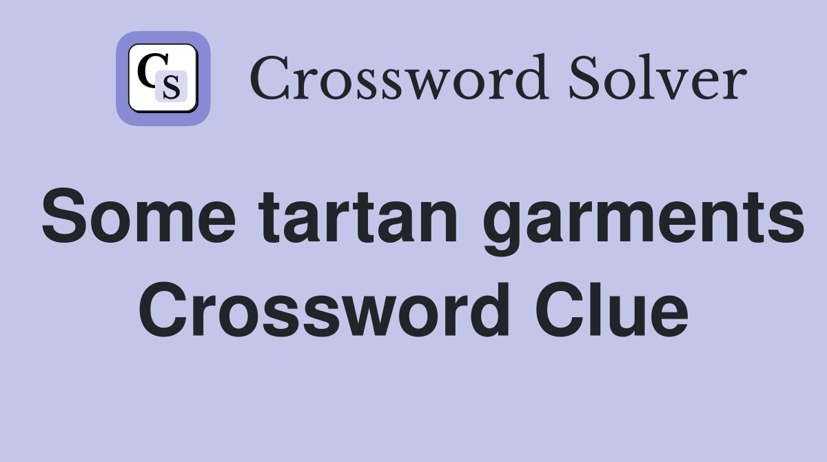 Some tartan garments Crossword Clue