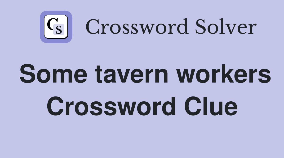 Some tavern workers Crossword Clue