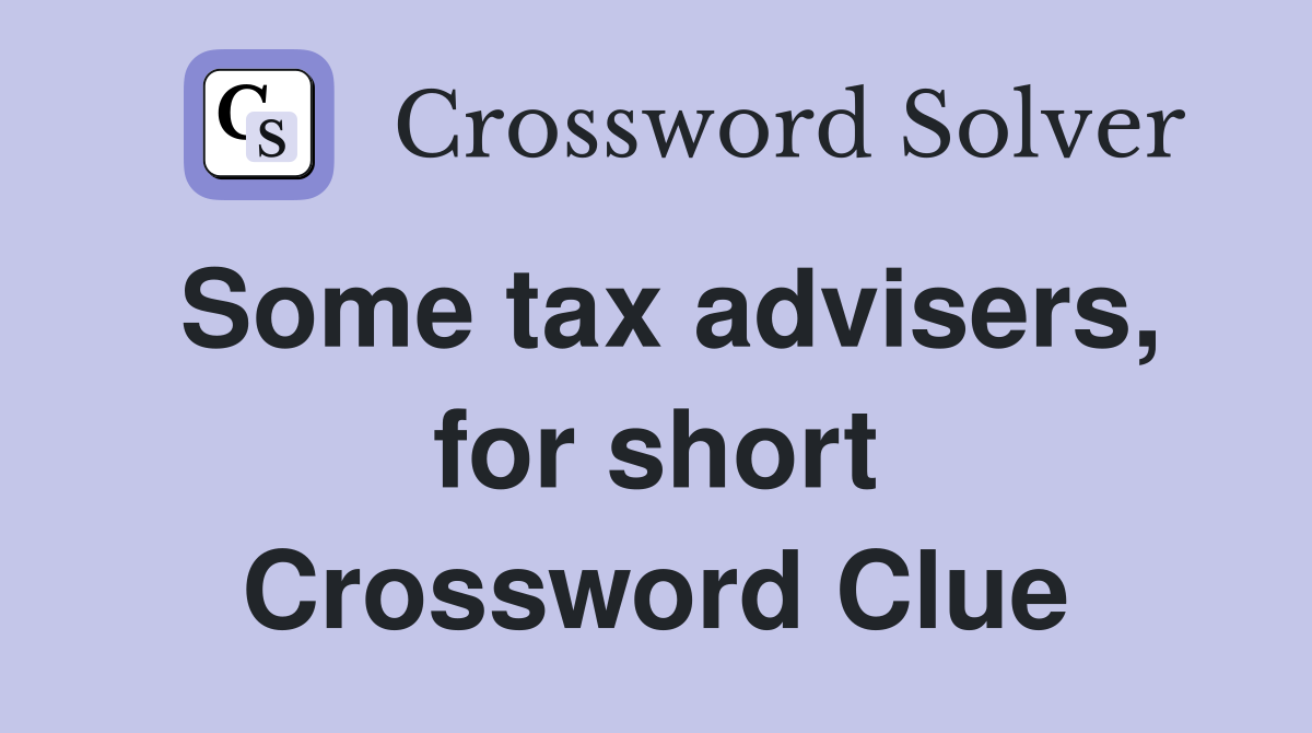 Some tax advisers, for short Crossword Clue