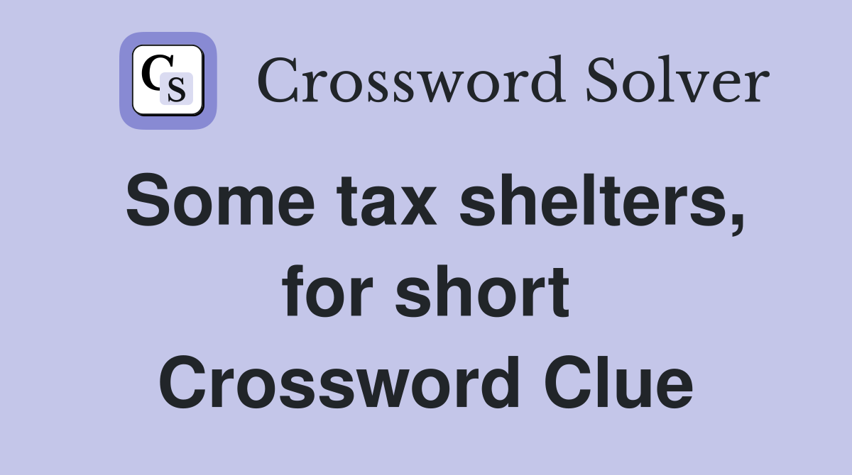 Some tax shelters, for short Crossword Clue