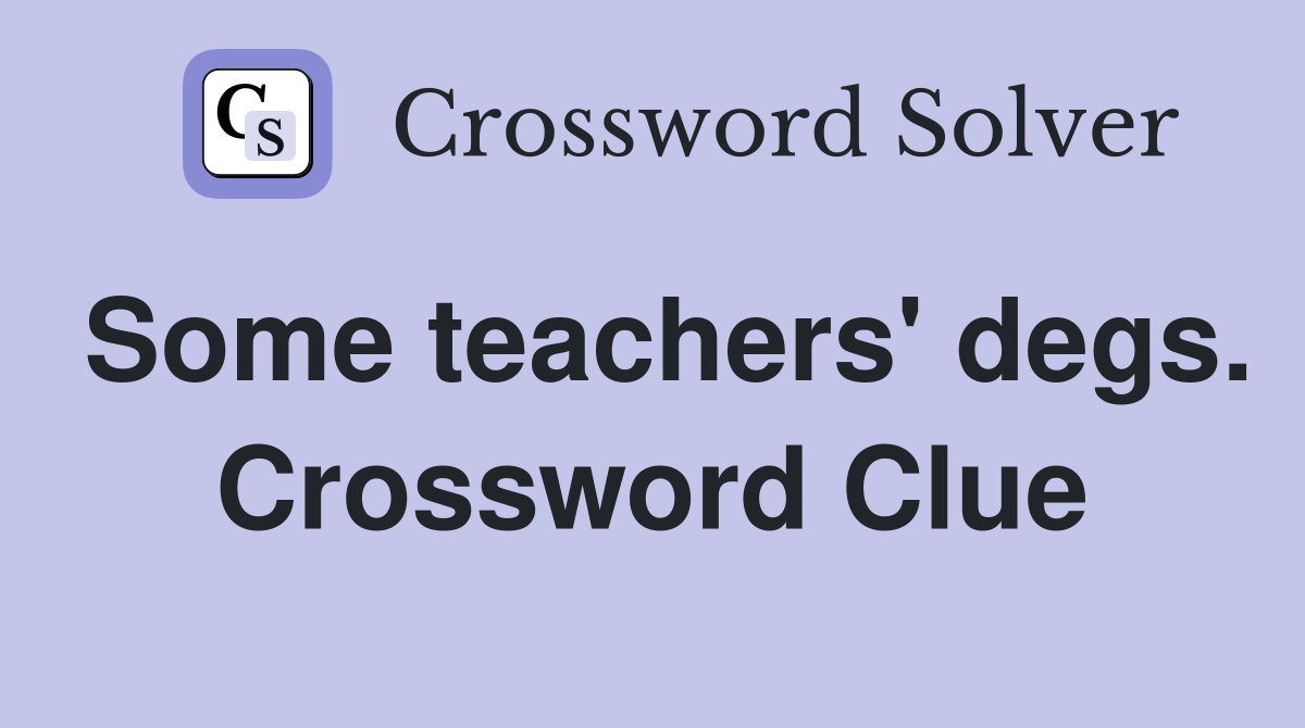 Some teachers' degs. Crossword Clue