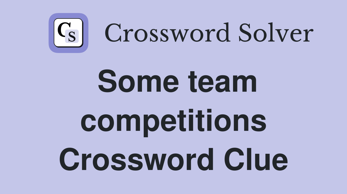 Some team competitions Crossword Clue
